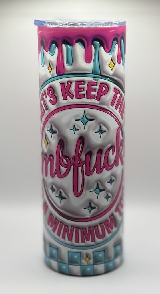 Dumbfuckery 20 oz tumbler