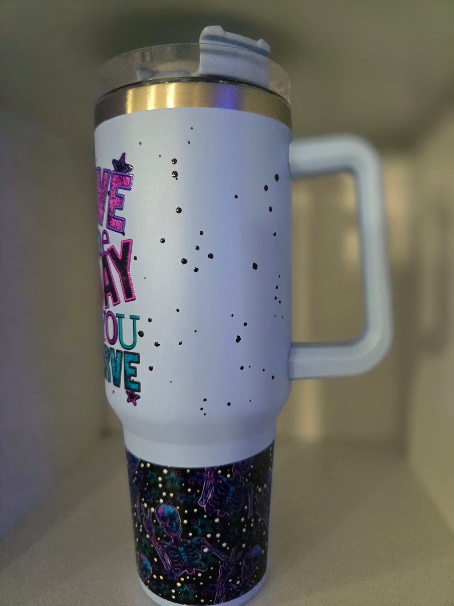 Have The Day You Deserve 40oz