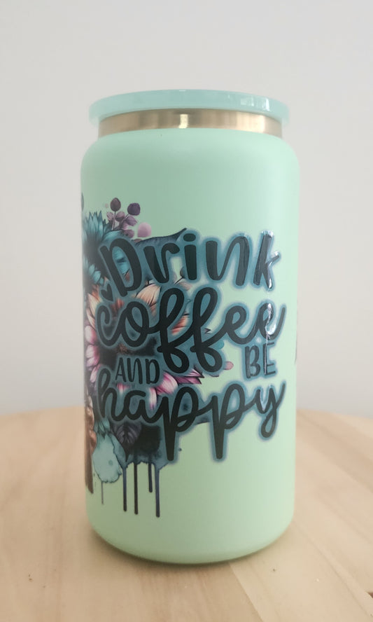 Drink coffee  be happy