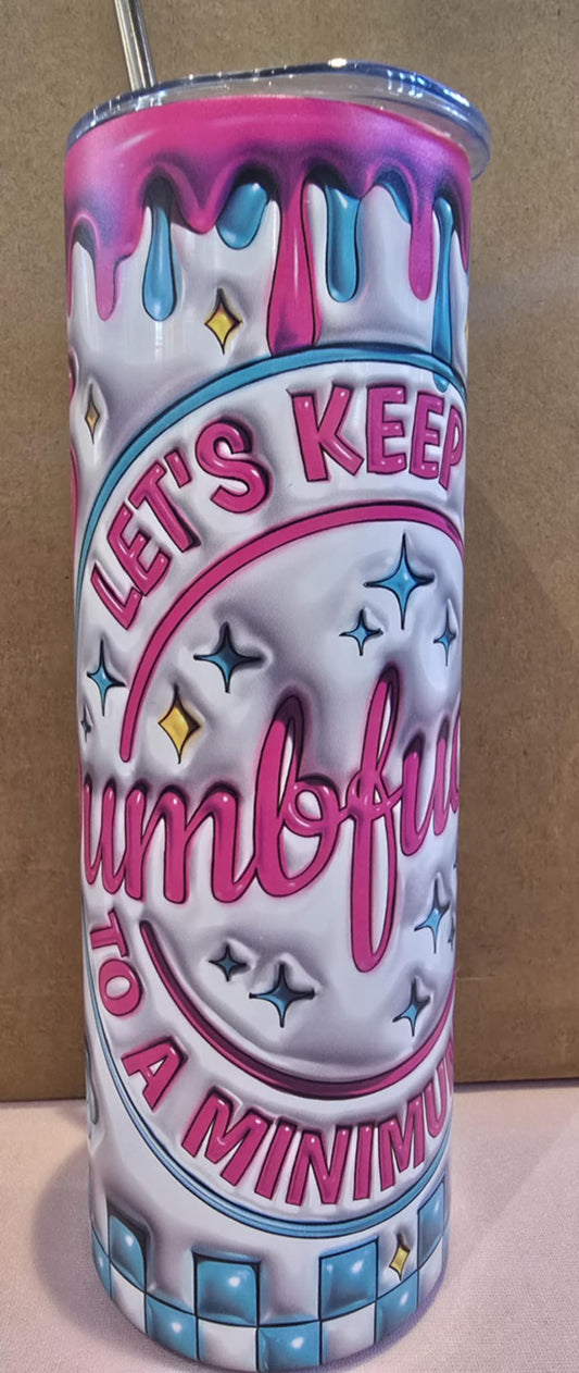 Dumbf**kery  20oz Tumbler