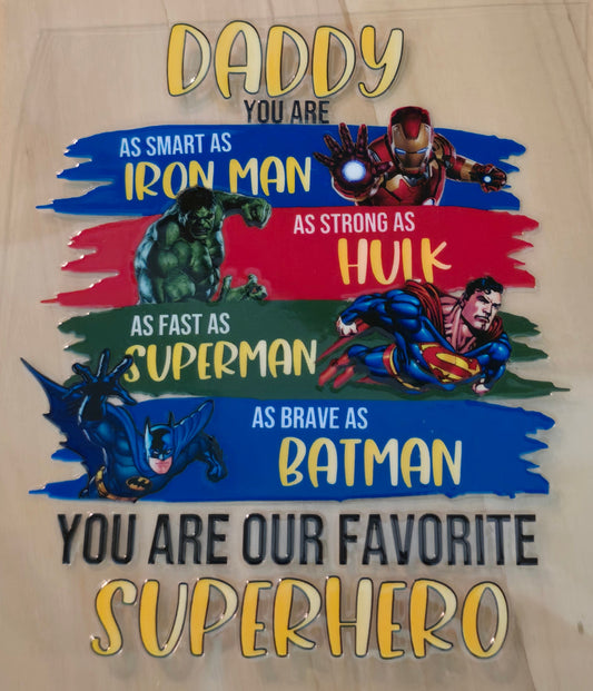 Graphic sticker with superheros. daddy you are as smart as iron man, as strong as hulk, as fast as superman, as brave as batman, you are our favourite superhero